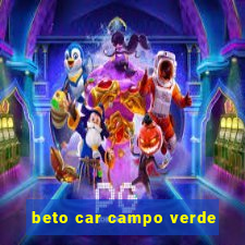 beto car campo verde